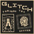 Glitch - Towards The Gutter Online Hot Sale